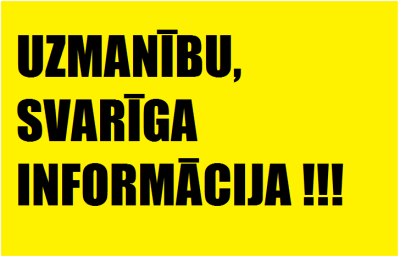 Uzmanību, svarīga informācija!